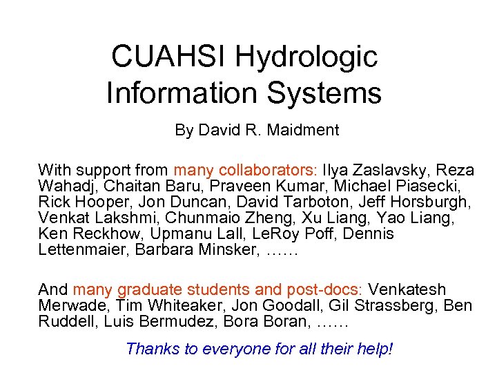 CUAHSI Hydrologic Information Systems By David R. Maidment With support from many collaborators: Ilya