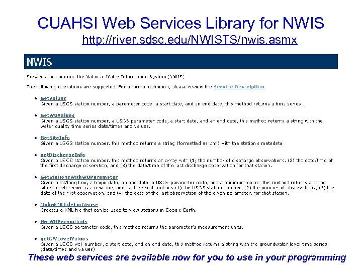 CUAHSI Web Services Library for NWIS http: //river. sdsc. edu/NWISTS/nwis. asmx These web services