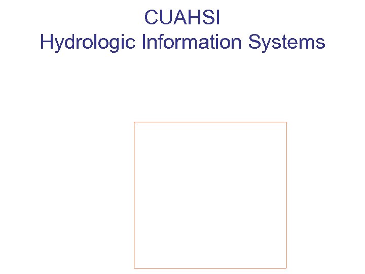 CUAHSI Hydrologic Information Systems 