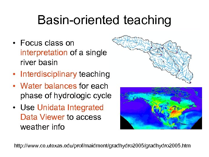 Basin-oriented teaching • Focus class on interpretation of a single river basin • Interdisciplinary