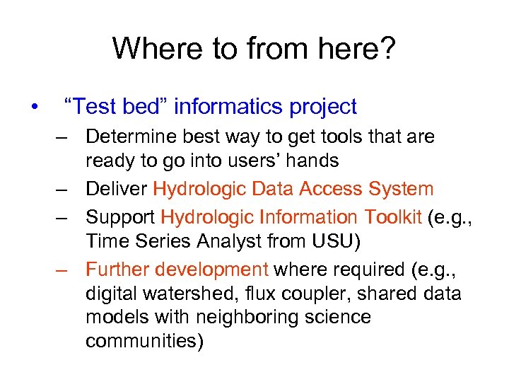 Where to from here? • “Test bed” informatics project – Determine best way to