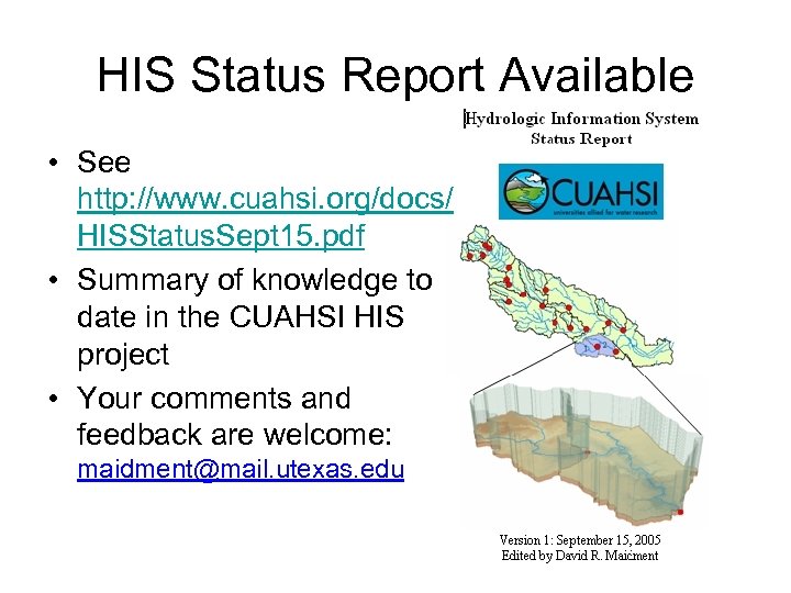 HIS Status Report Available • See http: //www. cuahsi. org/docs/ HISStatus. Sept 15. pdf