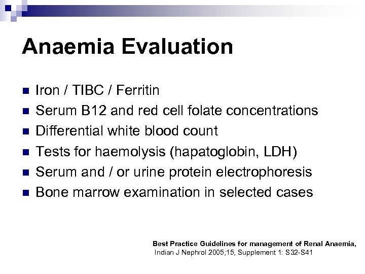 Anaemia Evaluation n n n Iron / TIBC / Ferritin Serum B 12 and
