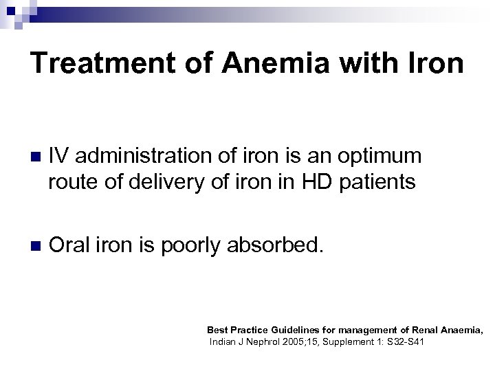 Treatment of Anemia with Iron n IV administration of iron is an optimum route