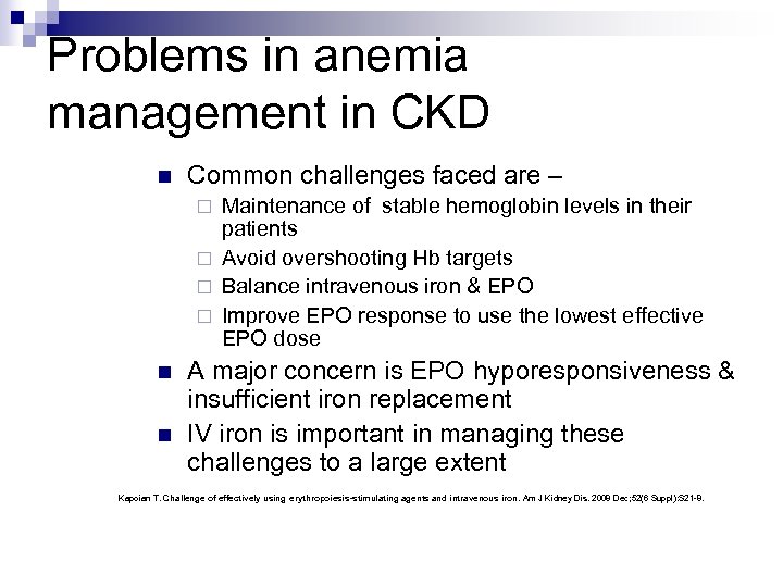 Problems in anemia management in CKD n Common challenges faced are – Maintenance of