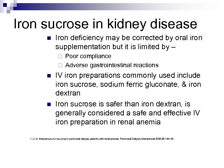 Iron sucrose in kidney disease n Iron deficiency may be corrected by oral iron