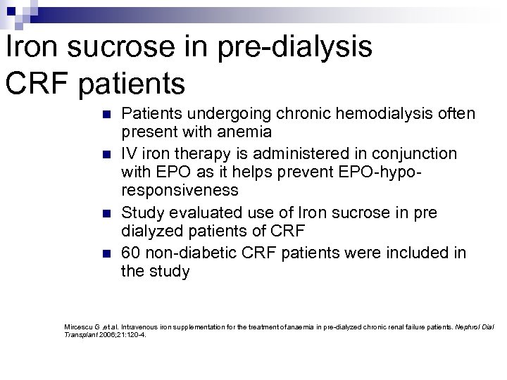 Iron sucrose in pre-dialysis CRF patients n n Patients undergoing chronic hemodialysis often present