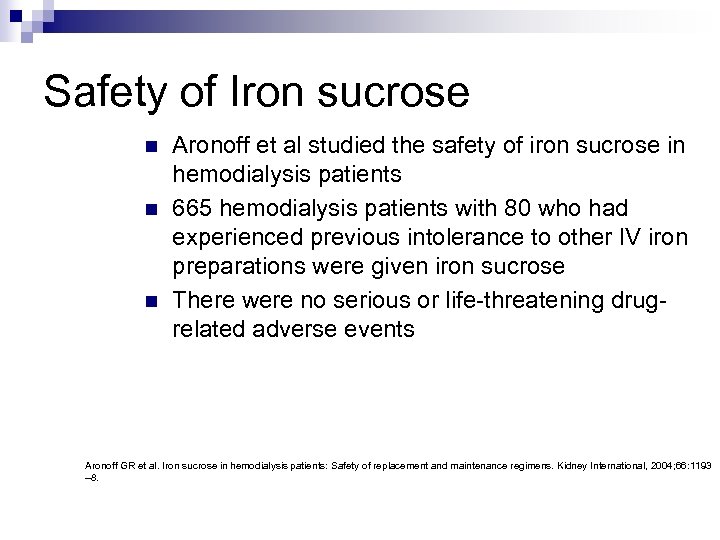 Safety of Iron sucrose n n n Aronoff et al studied the safety of