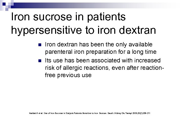 Iron sucrose in patients hypersensitive to iron dextran n n Iron dextran has been
