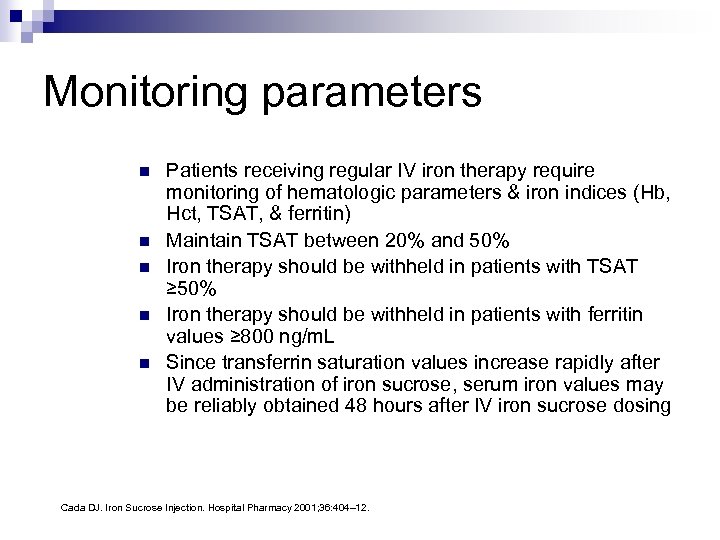 Monitoring parameters n n n Patients receiving regular IV iron therapy require monitoring of