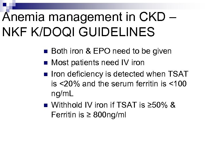 Anemia management in CKD – NKF K/DOQI GUIDELINES n n Both iron & EPO