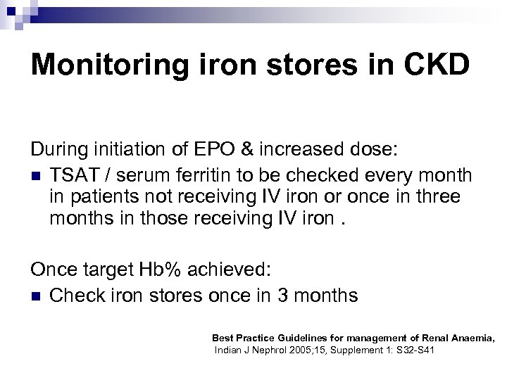 Monitoring iron stores in CKD During initiation of EPO & increased dose: n TSAT