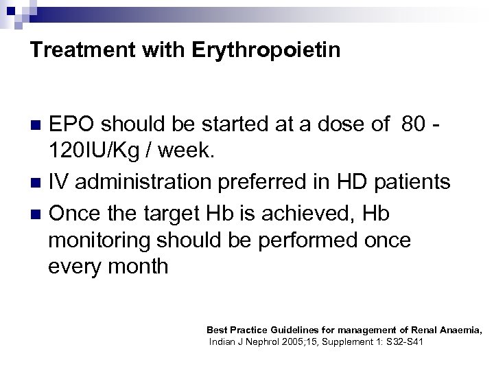 Treatment with Erythropoietin EPO should be started at a dose of 80 120 IU/Kg