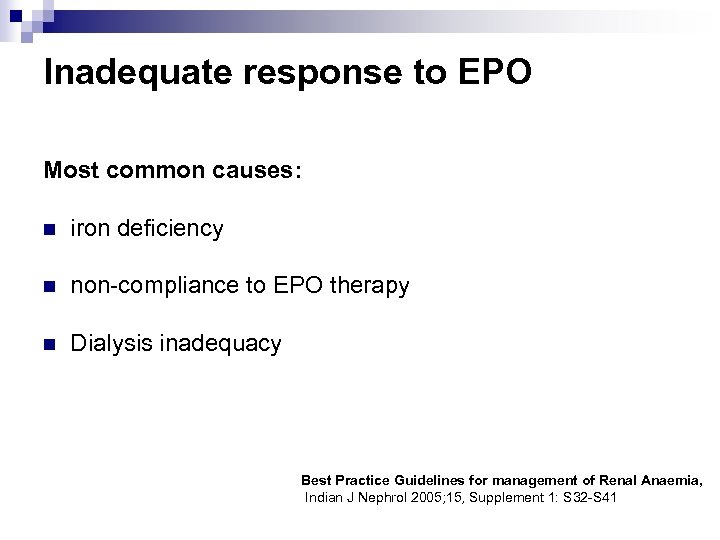 Inadequate response to EPO Most common causes: n iron deficiency n non-compliance to EPO