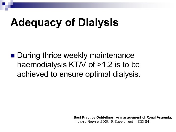 Adequacy of Dialysis n During thrice weekly maintenance haemodialysis KT/V of >1. 2 is