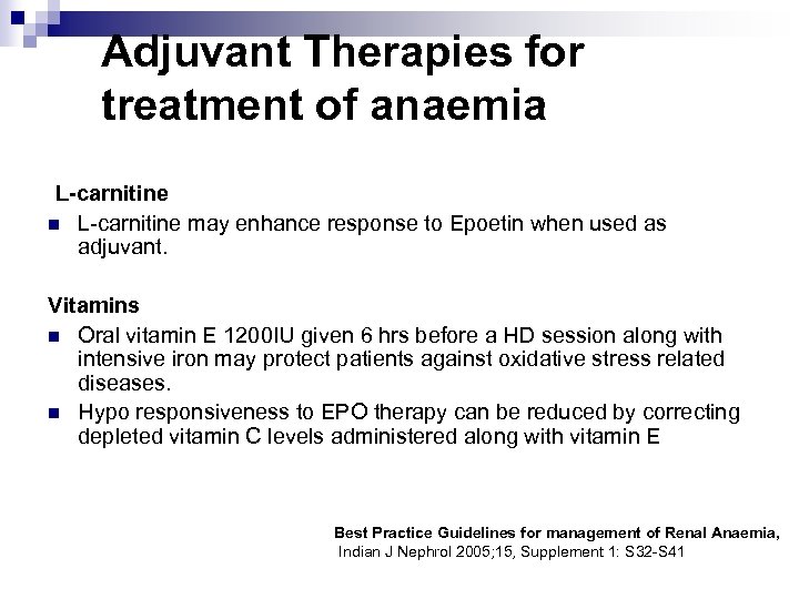 Adjuvant Therapies for treatment of anaemia L-carnitine n L-carnitine may enhance response to Epoetin