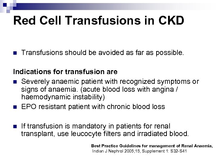 Red Cell Transfusions in CKD n Transfusions should be avoided as far as possible.