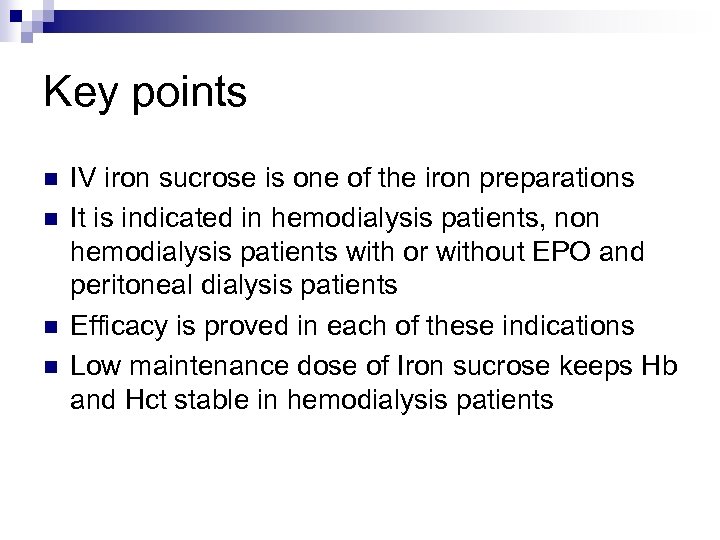Key points n n IV iron sucrose is one of the iron preparations It