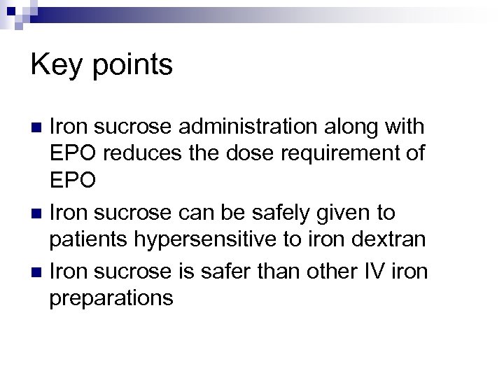 Key points Iron sucrose administration along with EPO reduces the dose requirement of EPO