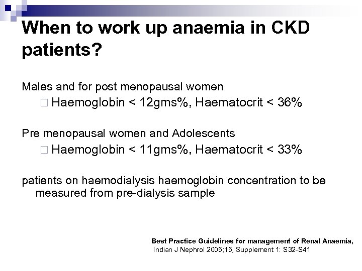 When to work up anaemia in CKD patients? Males and for post menopausal women