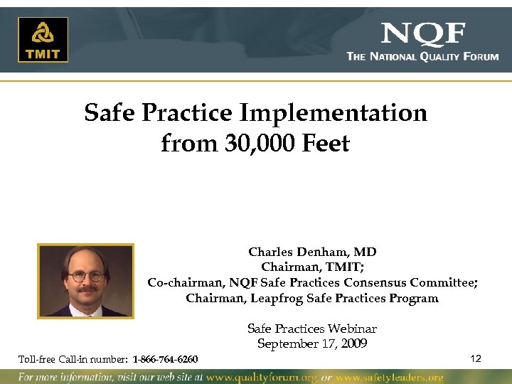 Safe Practice Implementation from 30, 000 Feet Charles Denham, MD Chairman, TMIT; Co-chairman, NQF