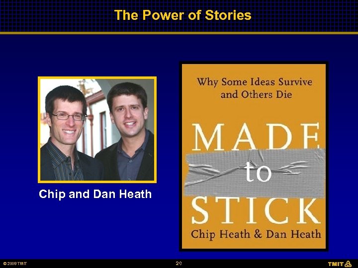 The Power of Stories Chip and Dan Heath © 2008 TMIT © 2006 HCC,