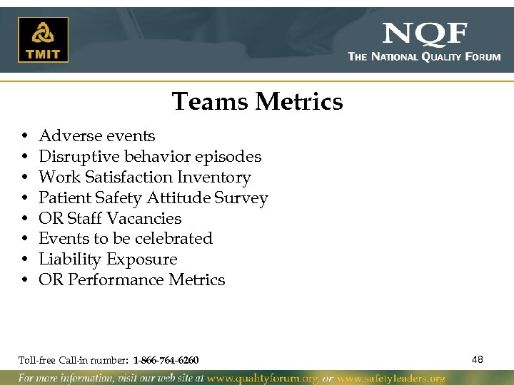 Teams Metrics • • Adverse events Disruptive behavior episodes Work Satisfaction Inventory Patient Safety