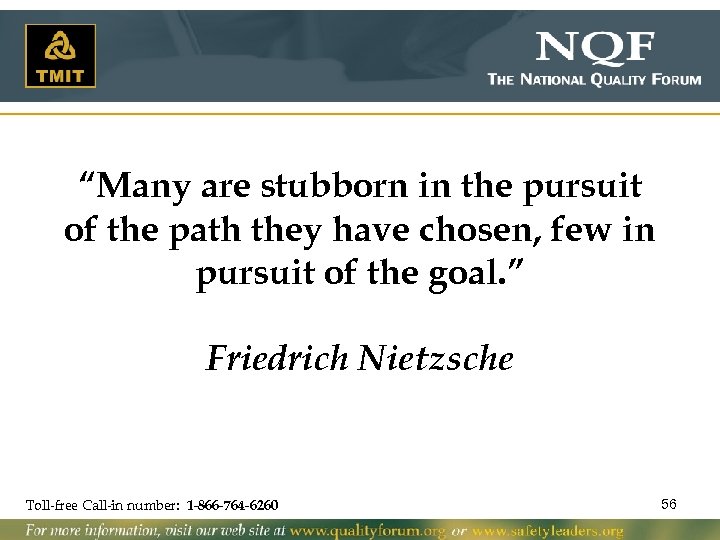 “Many are stubborn in the pursuit of the path they have chosen, few in