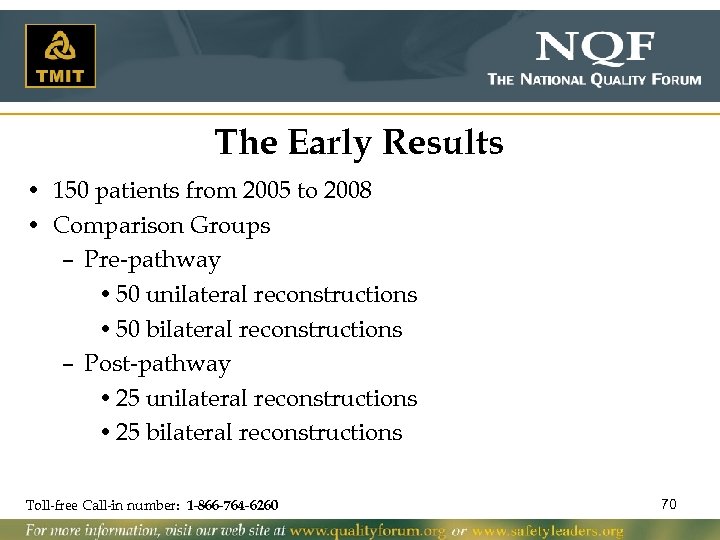 The Early Results • 150 patients from 2005 to 2008 • Comparison Groups –