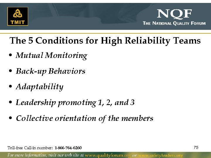 The 5 Conditions for High Reliability Teams • Mutual Monitoring • Back-up Behaviors •