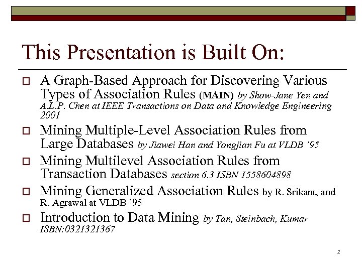 This Presentation is Built On: o A Graph-Based Approach for Discovering Various Types of