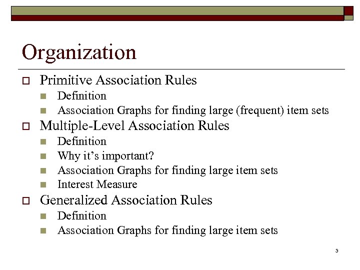 Organization o Primitive Association Rules n n o Multiple-Level Association Rules n n o
