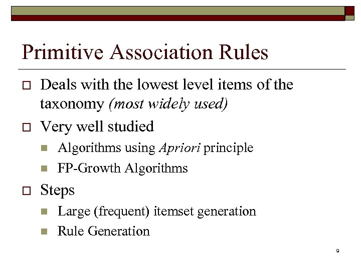 Primitive Association Rules o o Deals with the lowest level items of the taxonomy