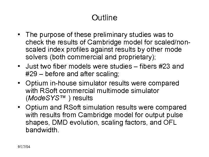 Outline • The purpose of these preliminary studies was to check the results of