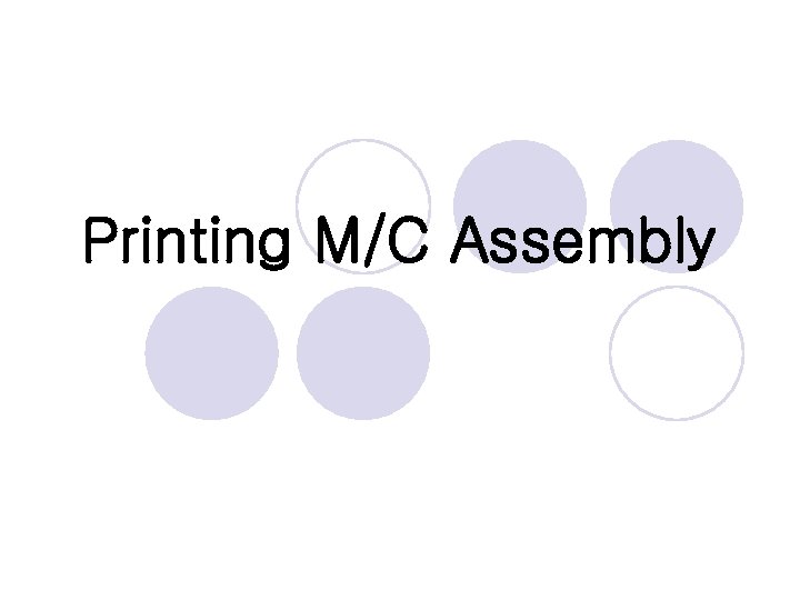 Printing M/C Assembly 