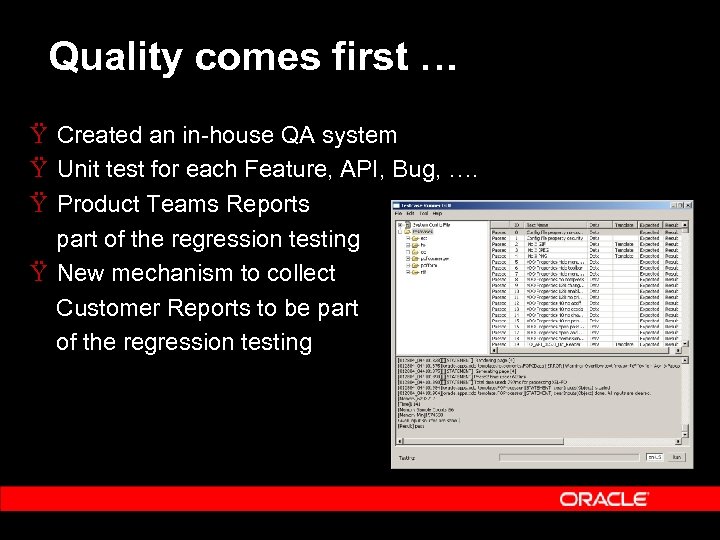 Quality comes first … Ÿ Created an in-house QA system Ÿ Unit test for