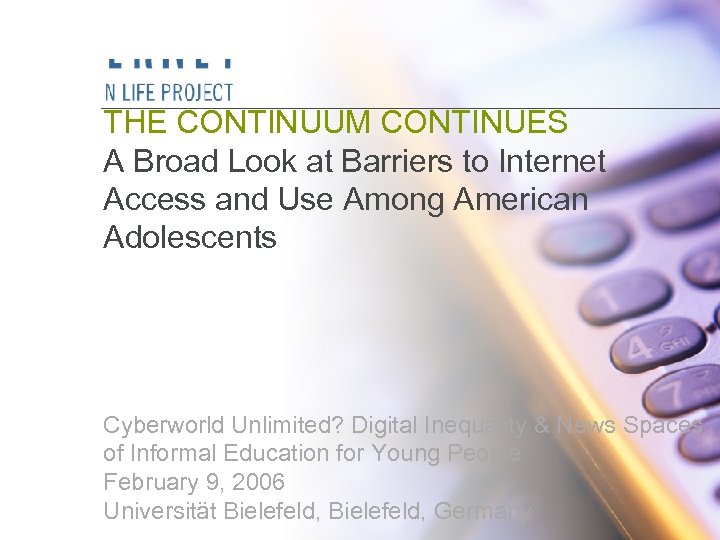 THE CONTINUUM CONTINUES A Broad Look at Barriers to Internet Access and Use Among