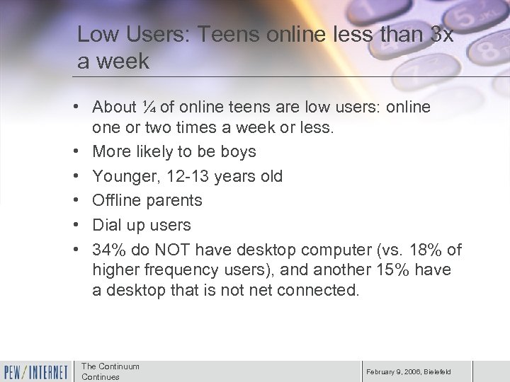 Low Users: Teens online less than 3 x a week • About ¼ of