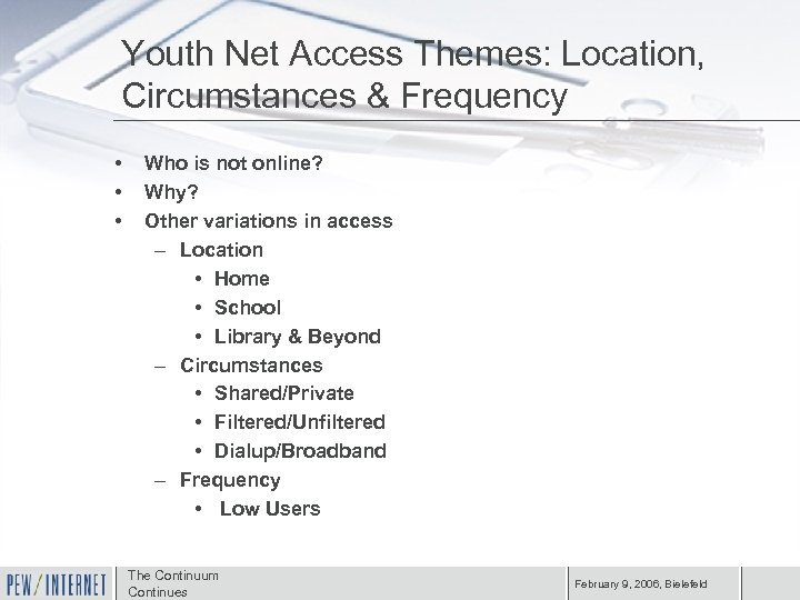 Youth Net Access Themes: Location, Circumstances & Frequency • • • Who is not