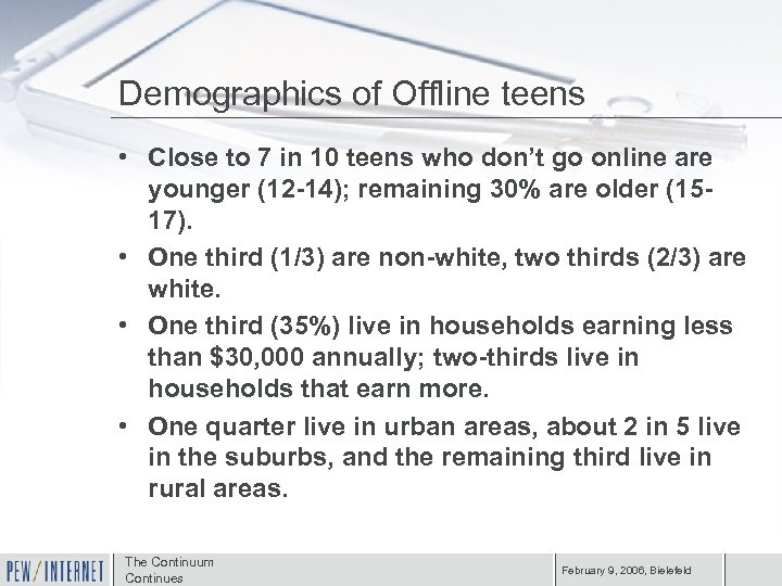 Demographics of Offline teens • Close to 7 in 10 teens who don’t go