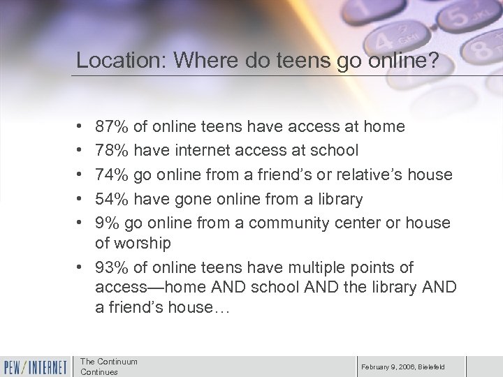 Location: Where do teens go online? • • • 87% of online teens have