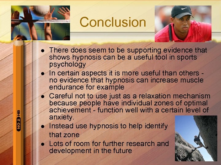 Conclusion l l l There does seem to be supporting evidence that shows hypnosis
