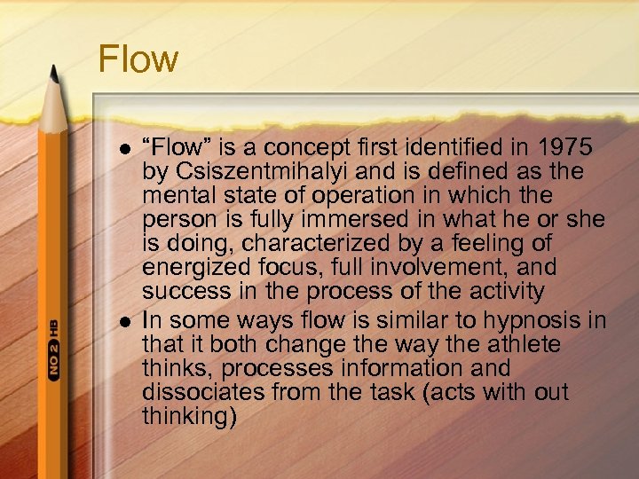 Flow l l “Flow” is a concept first identified in 1975 by Csiszentmihalyi and