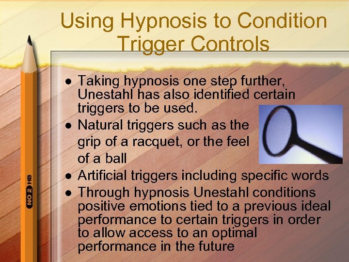 Using Hypnosis to Condition Trigger Controls l l Taking hypnosis one step further, Unestahl