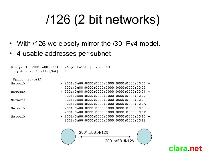 /126 (2 bit networks) • With /126 we closely mirror the /30 IPv 4