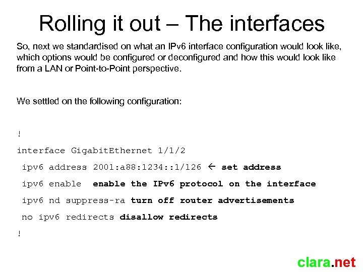 Rolling it out – The interfaces So, next we standardised on what an IPv