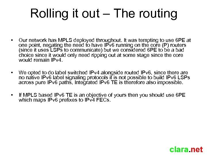 Rolling it out – The routing • Our network has MPLS deployed throughout. It