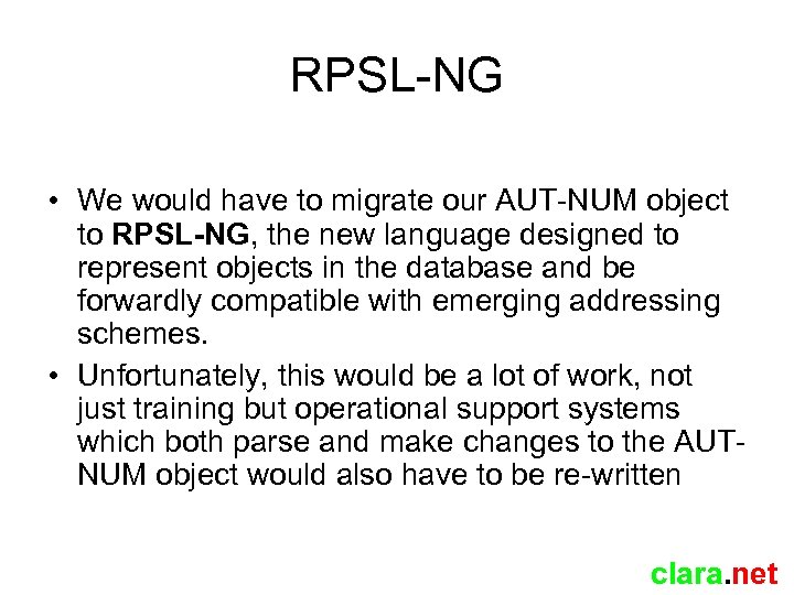 RPSL-NG • We would have to migrate our AUT-NUM object to RPSL-NG, the new
