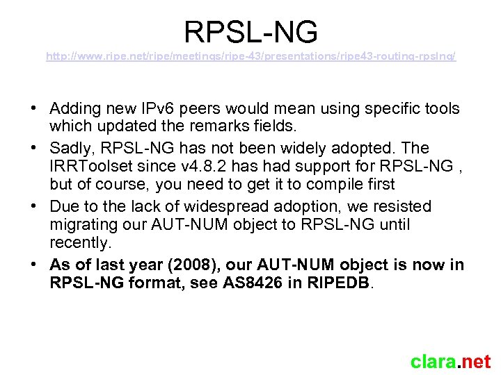 RPSL-NG http: //www. ripe. net/ripe/meetings/ripe-43/presentations/ripe 43 -routing-rpslng/ • Adding new IPv 6 peers would