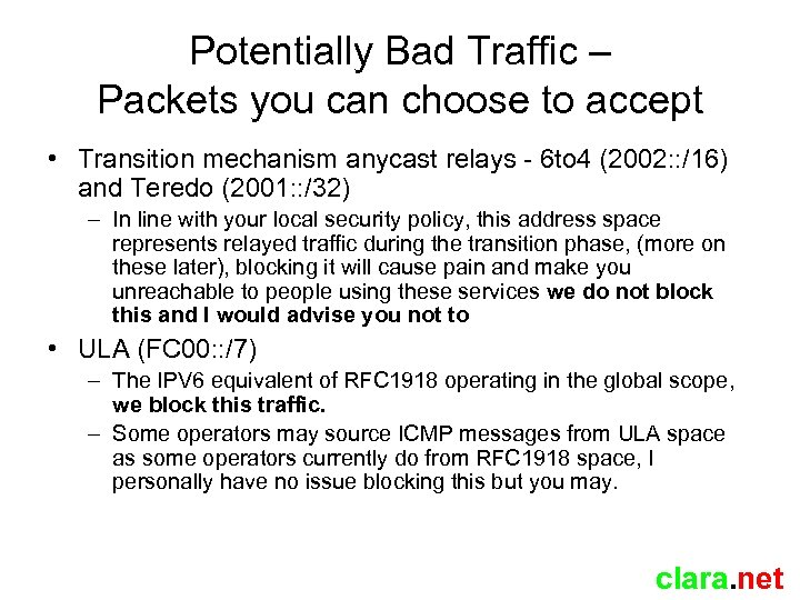 Potentially Bad Traffic – Packets you can choose to accept • Transition mechanism anycast